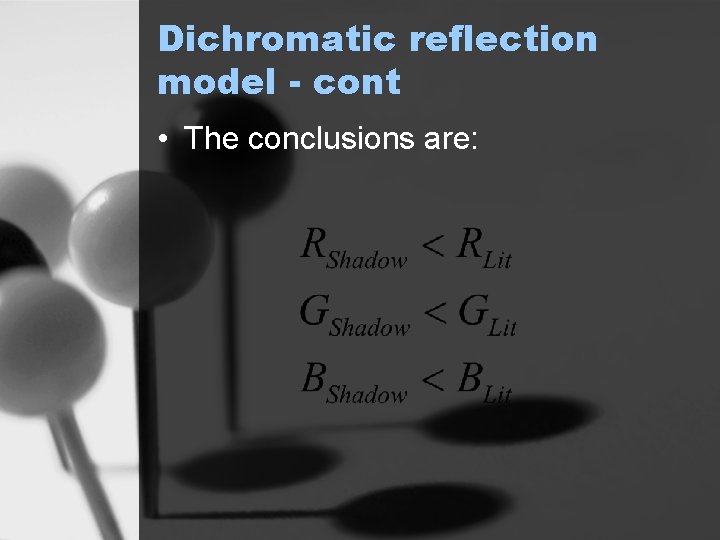 Dichromatic reflection model - cont • The conclusions are: 