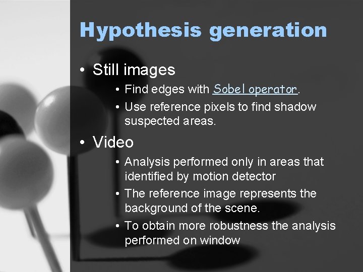 Hypothesis generation • Still images • Find edges with Sobel operator. • Use reference