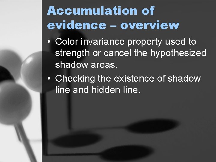 Accumulation of evidence – overview • Color invariance property used to strength or cancel