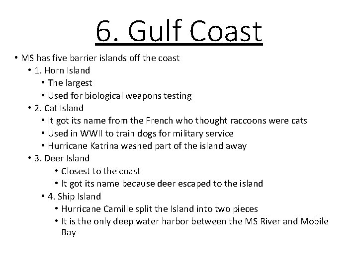 6. Gulf Coast • MS has five barrier islands off the coast • 1. 6. Gulf Coast • MS has five barrier islands off the coast • 1.