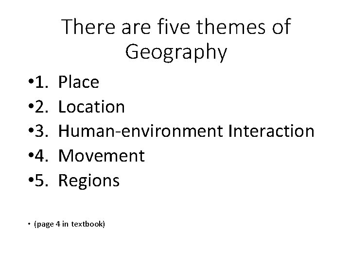 There are five themes of Geography • 1. Place • 2. Location • 3. There are five themes of Geography • 1. Place • 2. Location • 3.