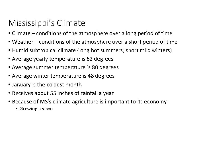 Mississippi’s Climate • Climate – conditions of the atmosphere over a long period of Mississippi’s Climate • Climate – conditions of the atmosphere over a long period of