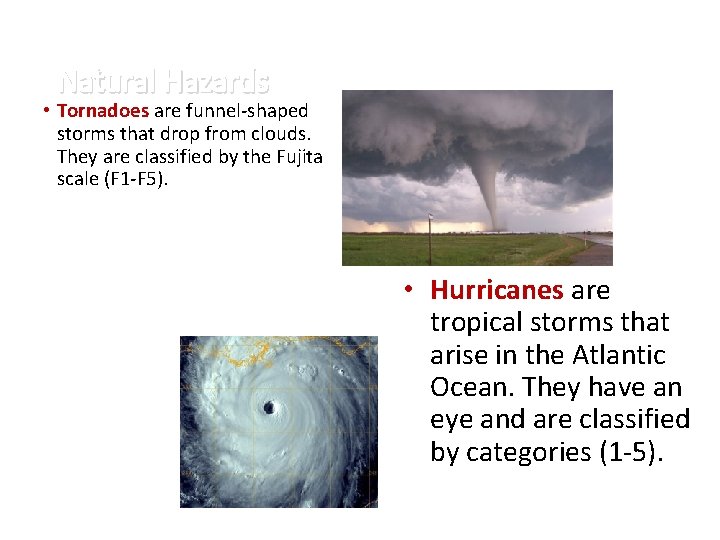 Natural Hazards • Tornadoes are funnel-shaped storms that drop from clouds. They are classified Natural Hazards • Tornadoes are funnel-shaped storms that drop from clouds. They are classified