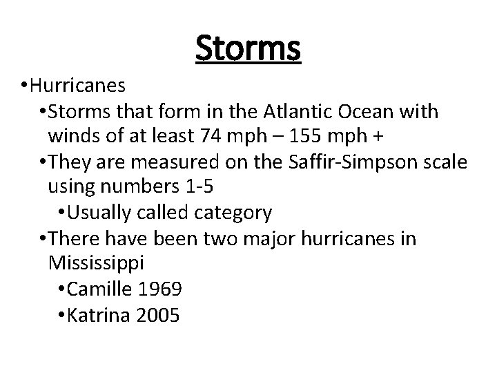 Storms • Hurricanes • Storms that form in the Atlantic Ocean with winds of Storms • Hurricanes • Storms that form in the Atlantic Ocean with winds of