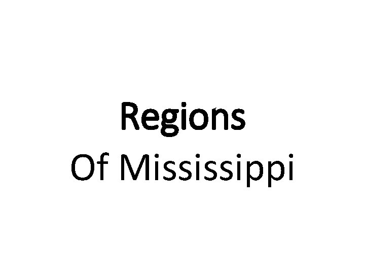Regions Of Mississippi Regions Of Mississippi