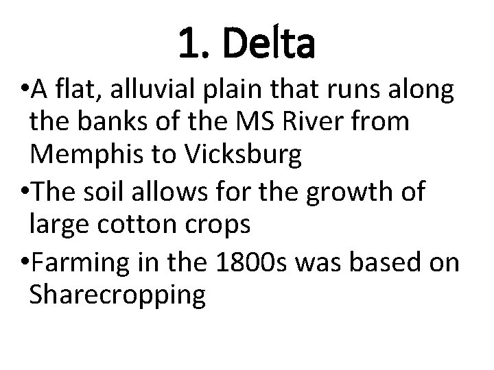 1. Delta • A flat, alluvial plain that runs along the banks of the 1. Delta • A flat, alluvial plain that runs along the banks of the