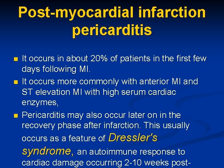 Post-myocardial infarction pericarditis n n n It occurs in about 20% of patients in