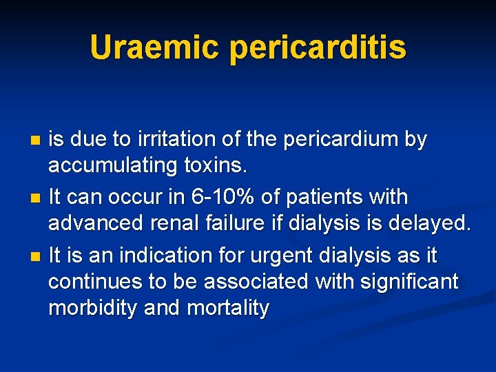 Uraemic pericarditis is due to irritation of the pericardium by accumulating toxins. n It