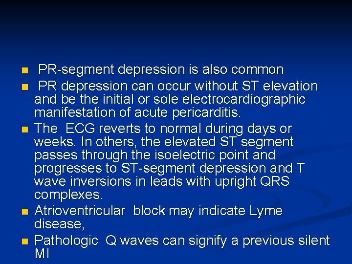 n n n PR-segment depression is also common PR depression can occur without ST