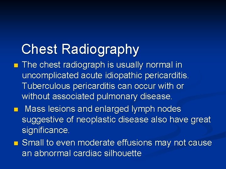Chest Radiography n n n The chest radiograph is usually normal in uncomplicated acute