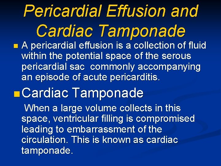 Pericardial Effusion and Cardiac Tamponade n A pericardial effusion is a collection of fluid