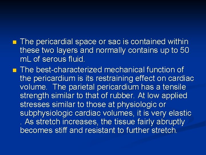 n n The pericardial space or sac is contained within these two layers and