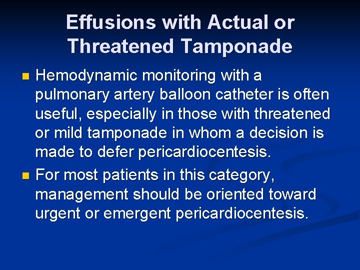 Effusions with Actual or Threatened Tamponade Hemodynamic monitoring with a pulmonary artery balloon catheter