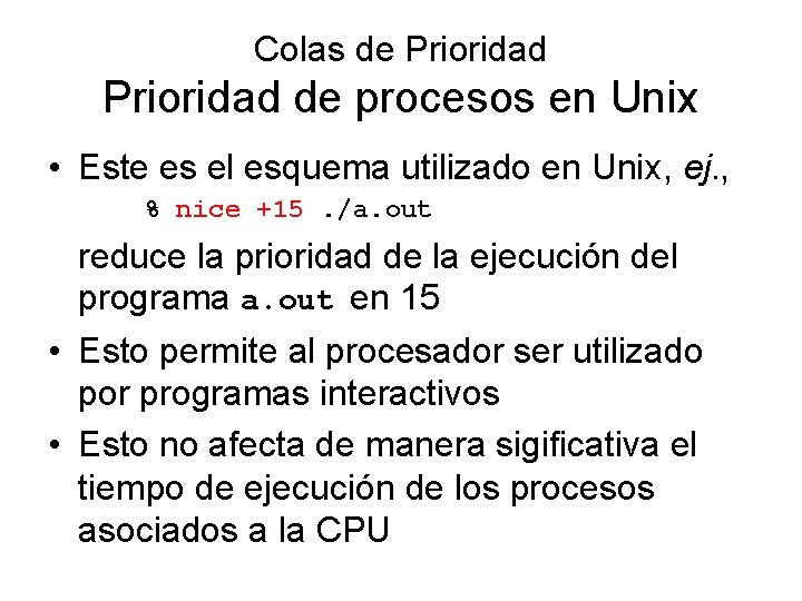 Colas de Prioridad de procesos en Unix • Este es el esquema utilizado en