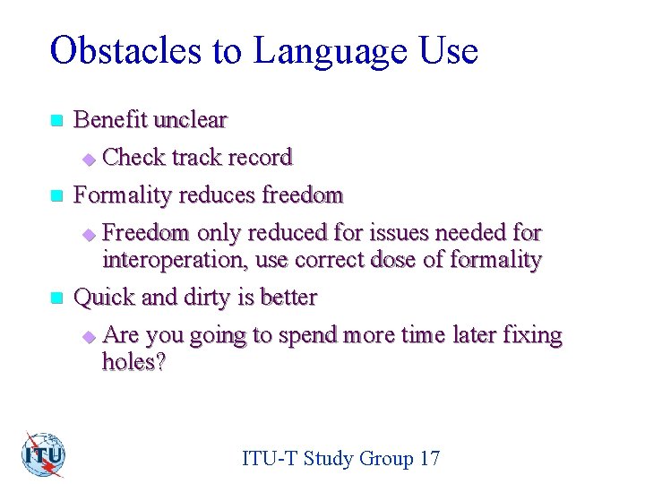 Obstacles to Language Use n Benefit unclear u Check track record n Formality reduces