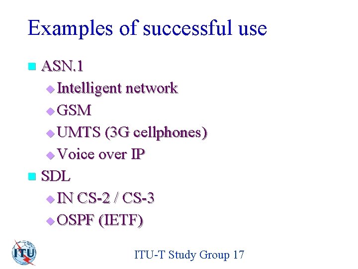 Examples of successful use ASN. 1 u Intelligent network u GSM u UMTS (3