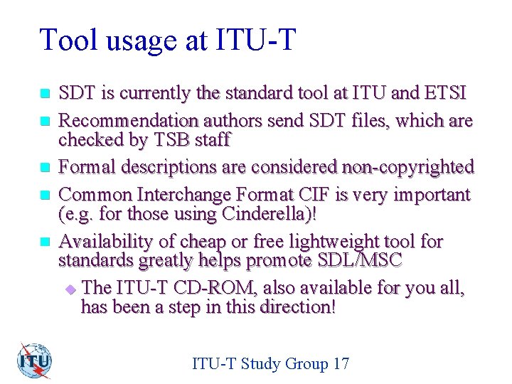 Tool usage at ITU-T n n n SDT is currently the standard tool at