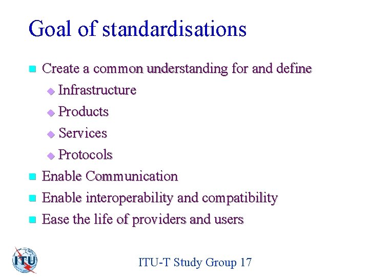 Goal of standardisations n Create a common understanding for and define u Infrastructure n