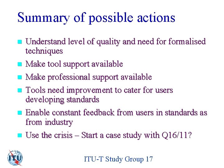 Summary of possible actions n n n Understand level of quality and need formalised