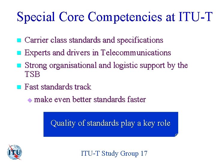 Special Core Competencies at ITU-T n n Carrier class standards and specifications Experts and