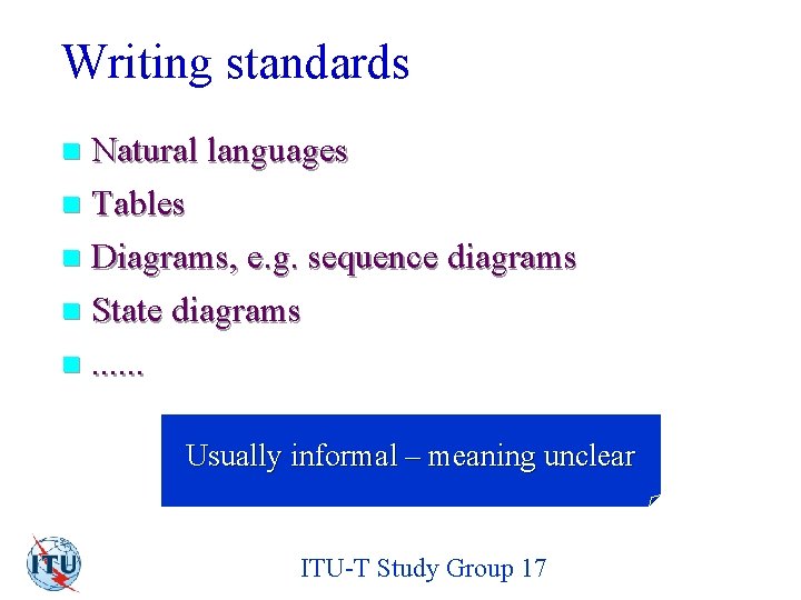 Writing standards Natural languages n Tables n Diagrams, e. g. sequence diagrams n State