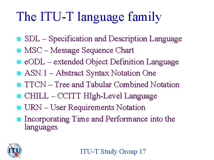 The ITU-T language family n n n n SDL – Specification and Description Language