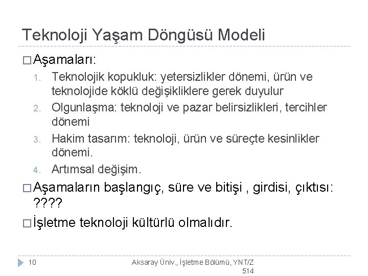 Teknoloji Yaşam Döngüsü Modeli � Aşamaları: 1. 2. 3. 4. Teknolojik kopukluk: yetersizlikler dönemi,