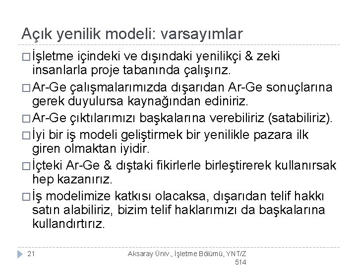 Açık yenilik modeli: varsayımlar � İşletme içindeki ve dışındaki yenilikçi & zeki insanlarla proje