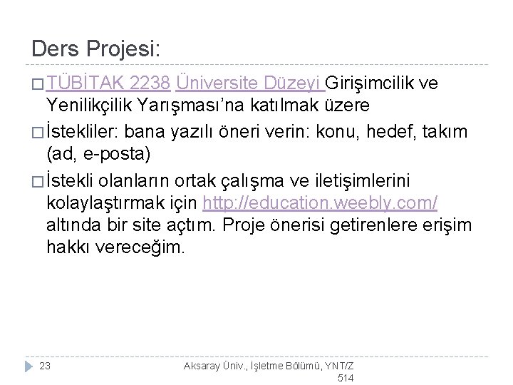 Ders Projesi: � TÜBİTAK 2238 Üniversite Düzeyi Girişimcilik ve Yenilikçilik Yarışması’na katılmak üzere �