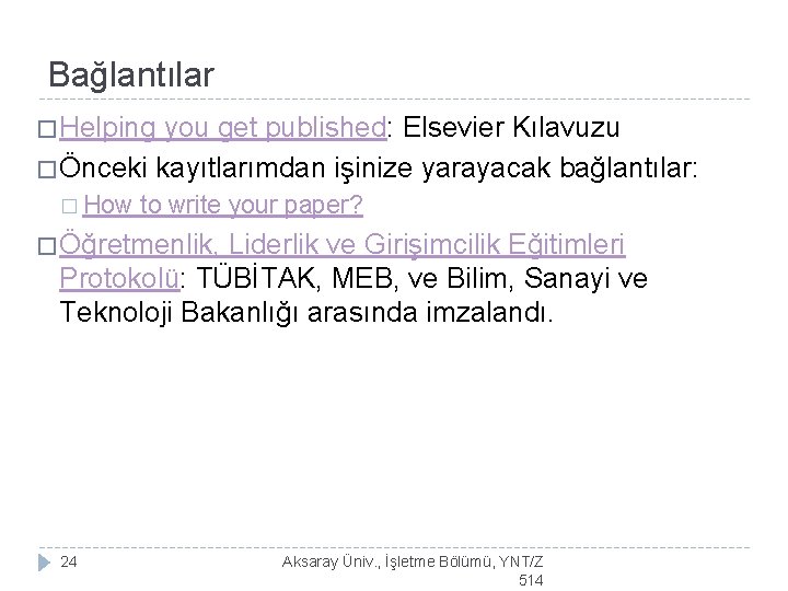 Bağlantılar � Helping you get published: Elsevier Kılavuzu � Önceki kayıtlarımdan işinize yarayacak bağlantılar: