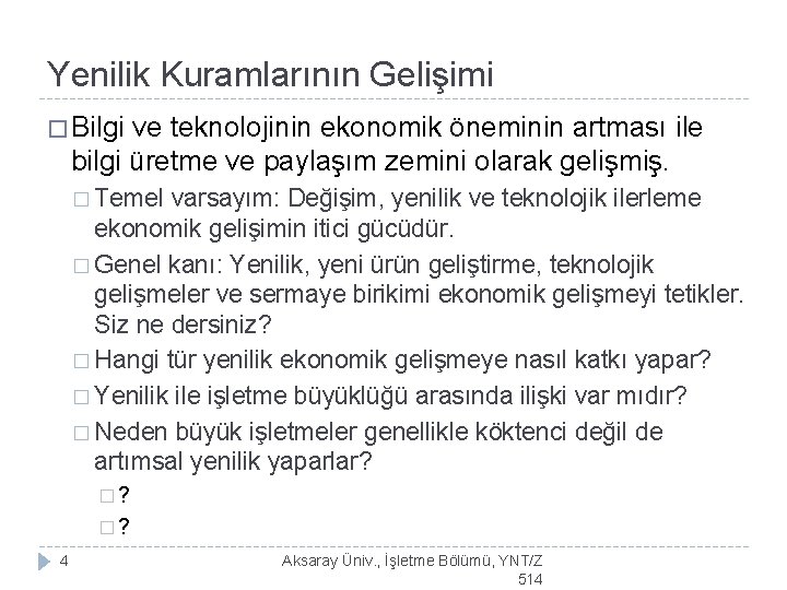 Yenilik Kuramlarının Gelişimi � Bilgi ve teknolojinin ekonomik öneminin artması ile bilgi üretme ve