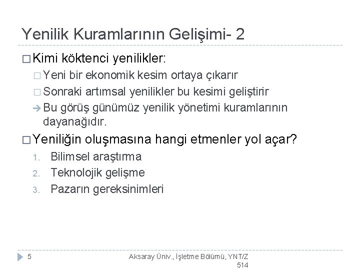 Yenilik Kuramlarının Gelişimi- 2 � Kimi köktenci yenilikler: � Yeni bir ekonomik kesim ortaya