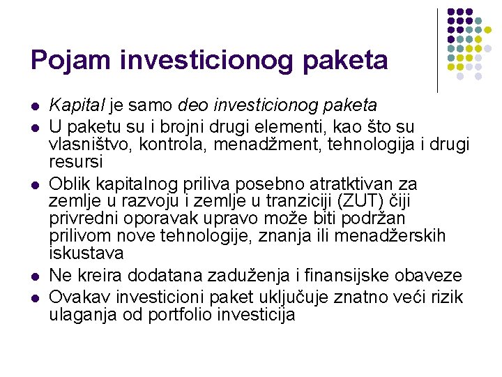 Pojam investicionog paketa l l l Kapital je samo deo investicionog paketa U paketu