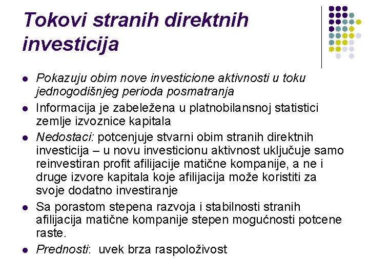 Tokovi stranih direktnih investicija l l l Pokazuju obim nove investicione aktivnosti u toku