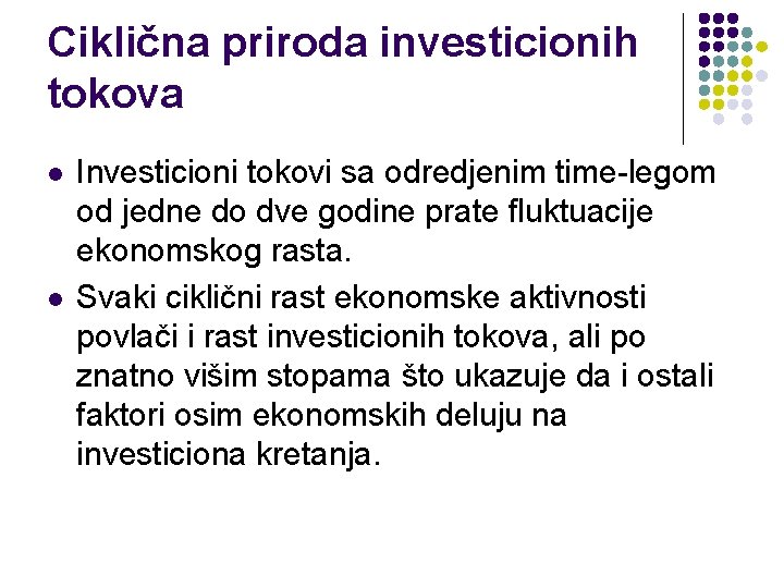 Ciklična priroda investicionih tokova l l Investicioni tokovi sa odredjenim time-legom od jedne do