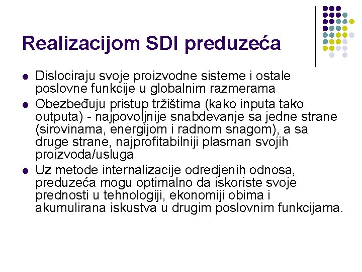 Realizacijom SDI preduzeća l l l Dislociraju svoje proizvodne sisteme i ostale poslovne funkcije