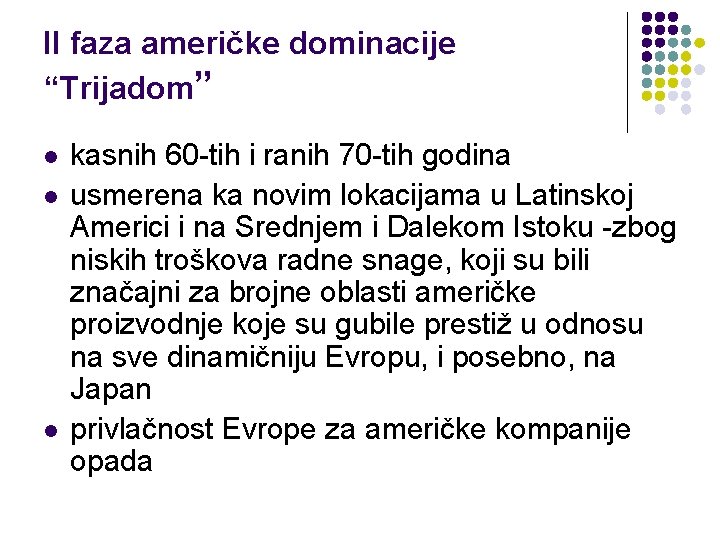 II faza američke dominacije “Trijadom” l l l kasnih 60 -tih i ranih 70