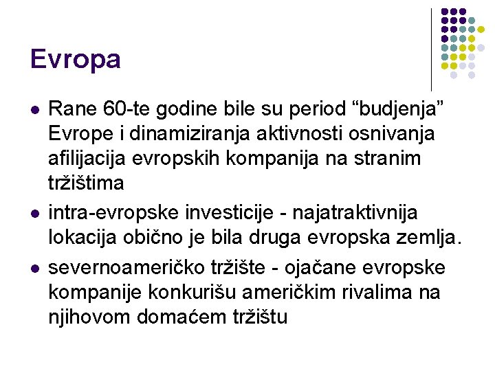 Evropa l l l Rane 60 -te godine bile su period “budjenja” Evrope i