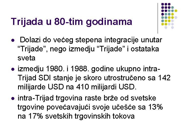 Trijada u 80 -tim godinama l l l Dolazi do većeg stepena integracije unutar