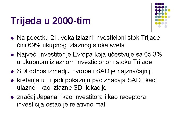 Trijada u 2000 -tim l l l Na početku 21. veka izlazni investicioni stok