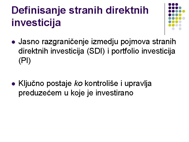 Definisanje stranih direktnih investicija l Jasno razgraničenje izmedju pojmova stranih direktnih investicija (SDI) i