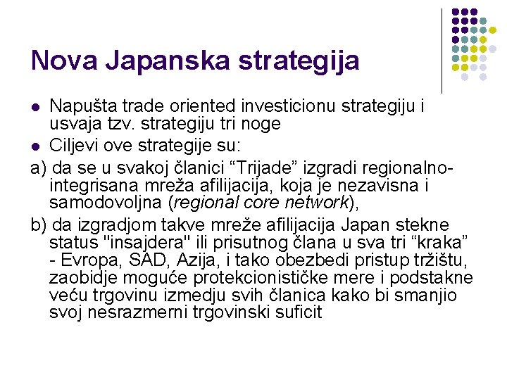 Nova Japanska strategija Napušta trade oriented investicionu strategiju i usvaja tzv. strategiju tri noge