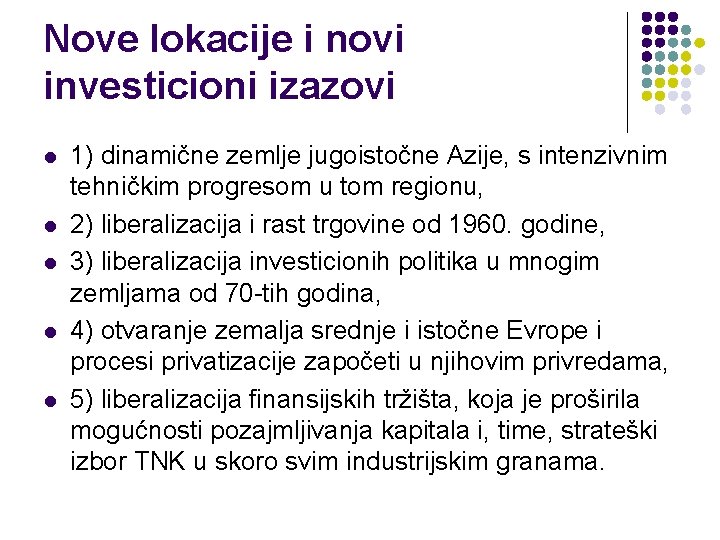 Nove lokacije i novi investicioni izazovi l l l 1) dinamične zemlje jugoistočne Azije,