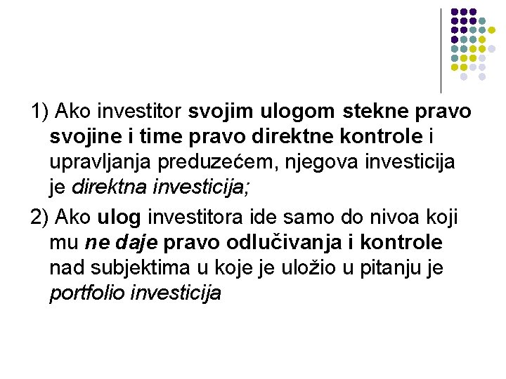 1) Ako investitor svojim ulogom stekne pravo svojine i time pravo direktne kontrole i