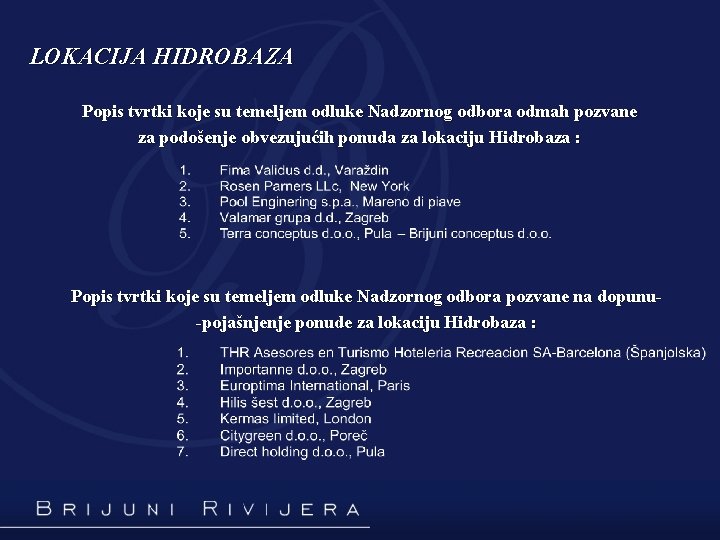 LOKACIJA HIDROBAZA Popis tvrtki koje su temeljem odluke Nadzornog odbora odmah pozvane za podošenje