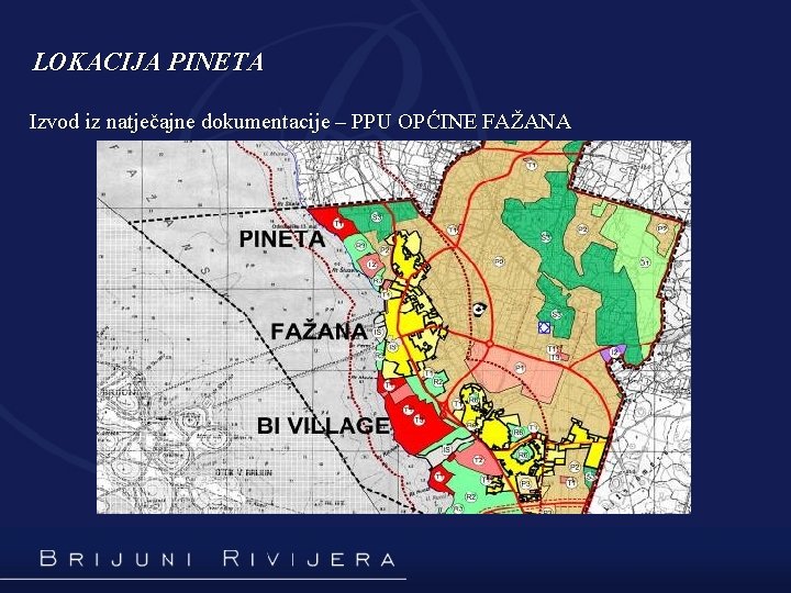 LOKACIJA PINETA Izvod iz natječajne dokumentacije – PPU OPĆINE FAŽANA 