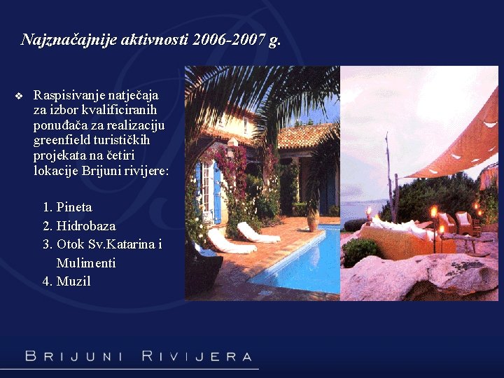 Najznačajnije aktivnosti 2006 -2007 g. v Raspisivanje natječaja za izbor kvalificiranih ponuđača za realizaciju