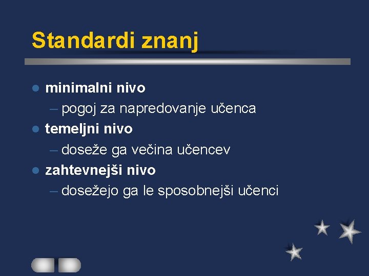 Standardi znanj minimalni nivo – pogoj za napredovanje učenca l temeljni nivo – doseže