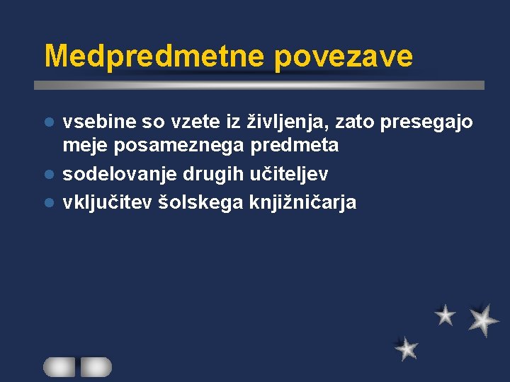 Medpredmetne povezave vsebine so vzete iz življenja, zato presegajo meje posameznega predmeta l sodelovanje