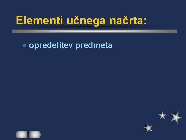 Elementi učnega načrta: l opredelitev predmeta 